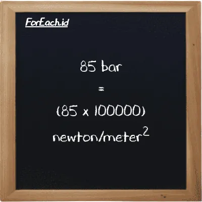 Cara konversi bar ke newton/meter<sup>2</sup> (bar ke N/m<sup>2</sup>): 85 bar (bar) setara dengan 85 dikalikan dengan 100000 newton/meter<sup>2</sup> (N/m<sup>2</sup>)